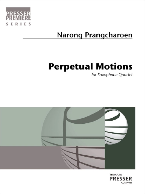 Narong Prangcharoen Perpetual Motions&nbsp;&nbsp;Sopran-Saxophon, Alt-Saxophon, Tenor-Saxophon und Bariton-Saxophon&nbsp;&nbsp;Partitur und Stimmen