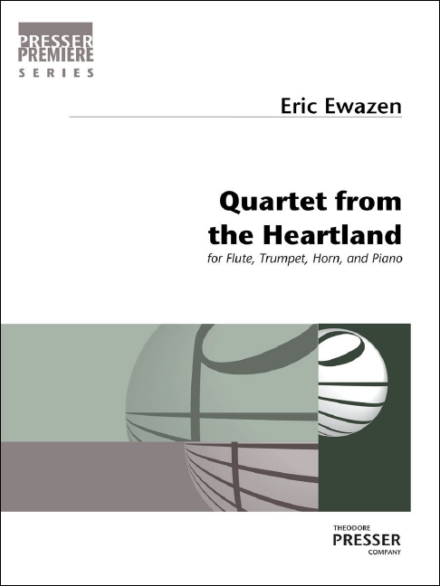 Eric Ewazen Quartet From the Heartland&nbsp;&nbsp;Flöte, Trompete, Horn und Klavier&nbsp;&nbsp;Partitur und Stimmen