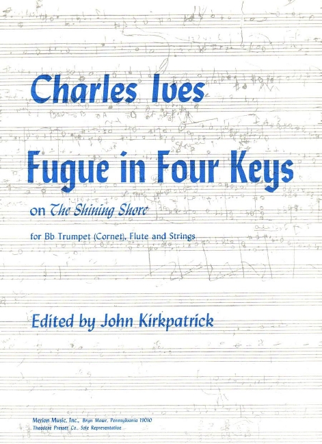 Charles Ives Fugue In 4 Keys On The Shining Shore&nbsp;&nbsp;Trompete (Kornett), Flöte und Streichquintett&nbsp;&nbsp;Partitur und Stimmen
