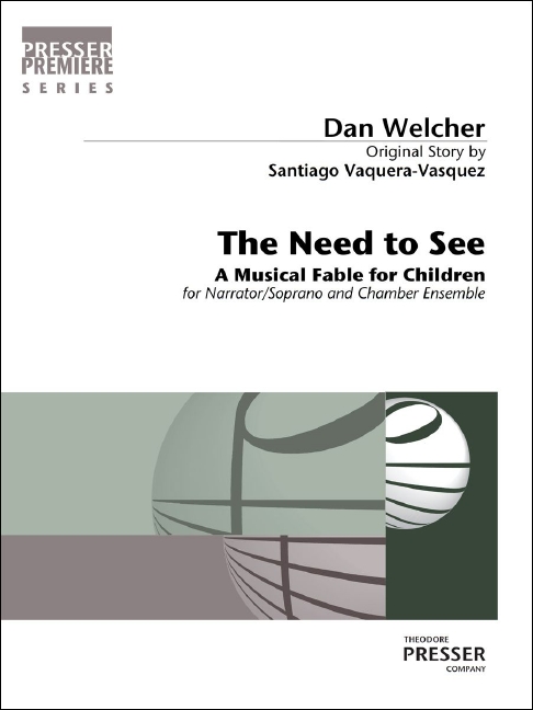 Dan Welcher The Need To See&nbsp;&nbsp;Erzähler (Sopran, Piccolo-Flöte), Flöte (Alt-Saxophon), Klarinette, Tr&nbsp;&nbsp;Vokalpartitur