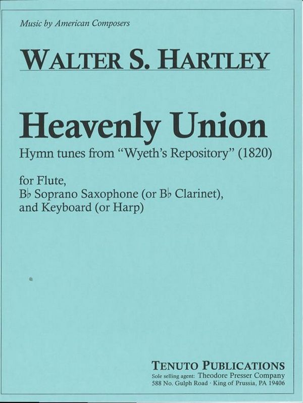 Walter Hartley Heavenly Union&nbsp;&nbsp;Flöte, Sopran-Saxhorn (Klarinette, Harfe) und Keyboard&nbsp;&nbsp;Partitur und Stimmen