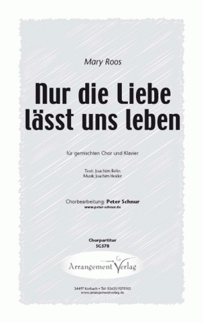 Heider/Relin Nur die Liebe lässt uns leben (vierstimmig)&nbsp;&nbsp;für SATB und Klavier&nbsp;&nbsp;Singpartitur