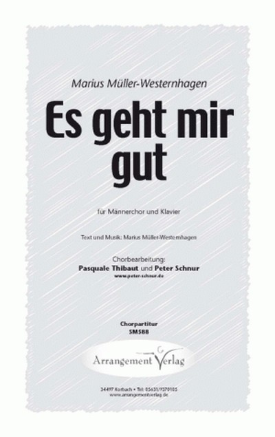 Marius Müller-Westernhagen Es geht mir gut (vierstimmig)&nbsp;&nbsp;für TTBB und Klavier&nbsp;&nbsp;Singpartitur