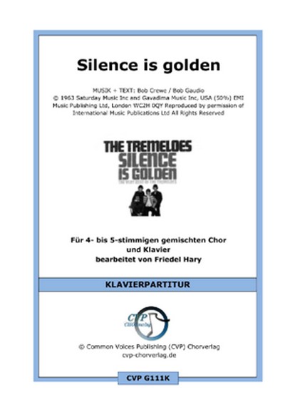 Bob Gaudio/Bob Crewe Silence is golden (vierstimmig)  für SATB und Klavier  Singpartitur