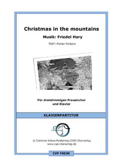 Friedel Hary / Florian Fontane Christmas in the mountains (vierstimm  für SATB und Klavier  Singpartitur