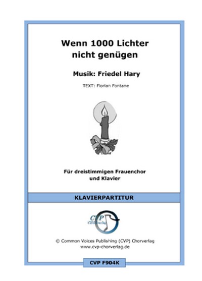 Friedel Hary / Florian Fontane Wenn 1000 Lichter nicht genügen  für SSA und Klavier  Singpartitur