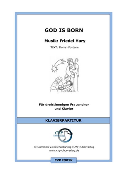 Friedel Hary / Florian Fontane God is born  für SSA und Klavier  Singpartitur