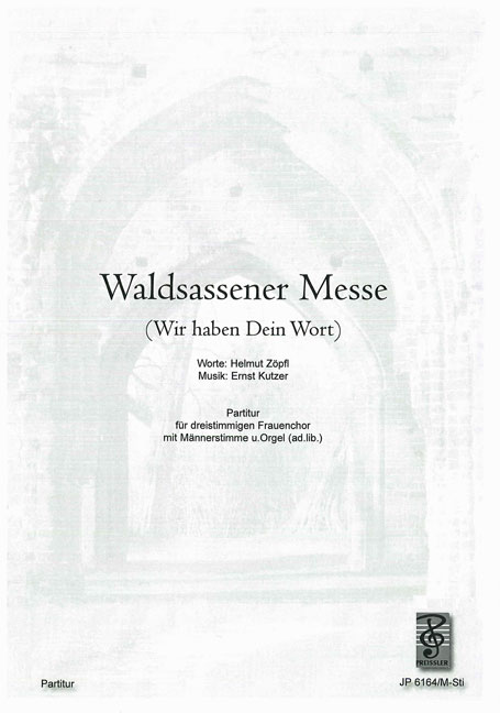 Ernst Kutzer / Helmut Zöpfl Waldsassener Messe  Frauenchor (3-st.), 1 Männerstimme, Orgel (ad lib.  Bass (Chor)
