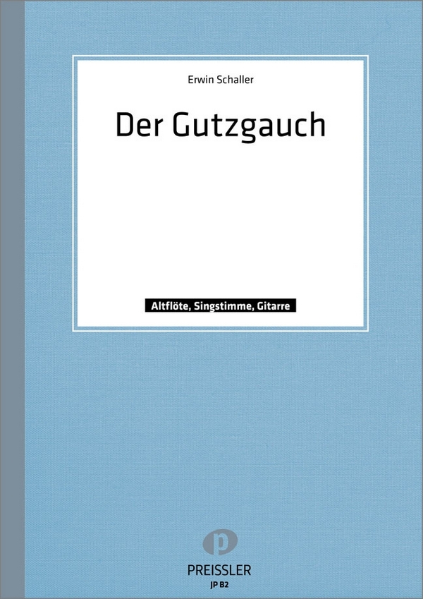 Erwin Schaller Der Gutzgauch&nbsp;&nbsp;Singstimme, Altblockflöte, Gitarre&nbsp;&nbsp;Spielpartitur