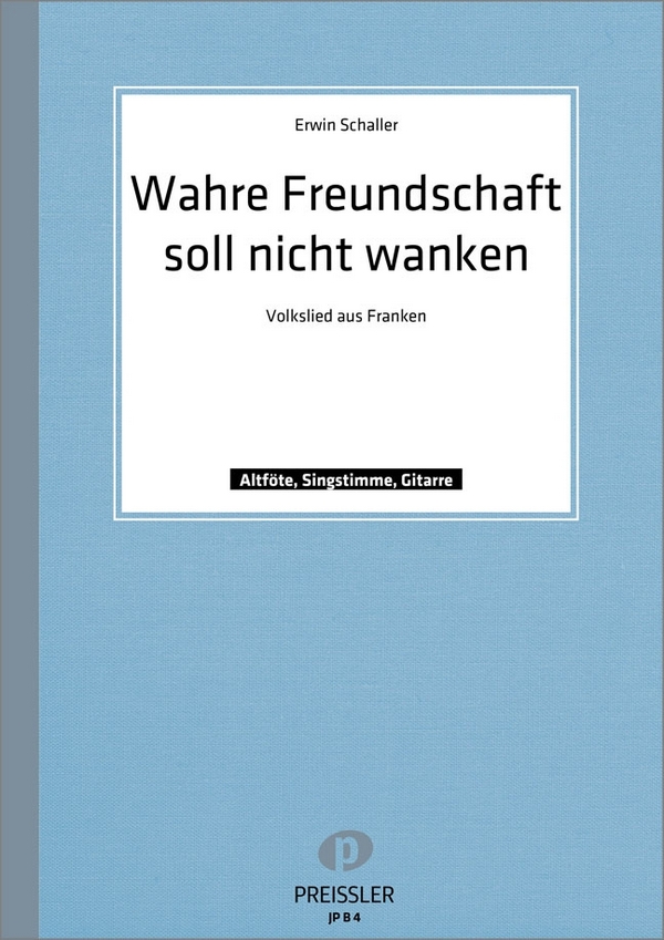 Erwin Schaller Wahre Freundschaft&nbsp;&nbsp;Singstimme, Altblockflöte, Gitarre&nbsp;&nbsp;Spielpartitur