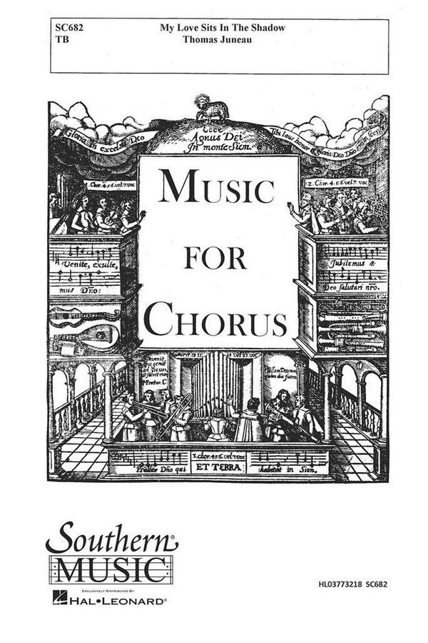 Thomas Juneau My Love Sits In The Shadow&nbsp;&nbsp;TB&nbsp;&nbsp;Chorpartitur
