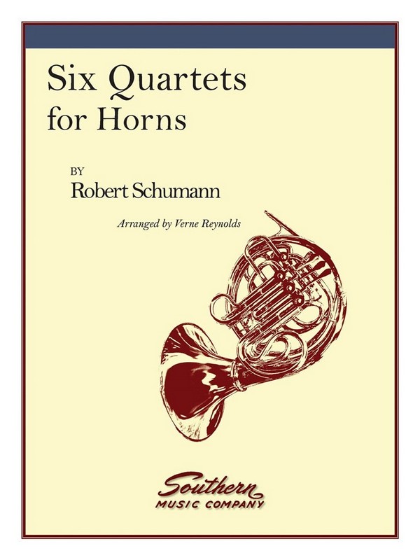 Robert Schumann Six (6) Quartets&nbsp;&nbsp;Horn Quartet&nbsp;&nbsp;Partitur