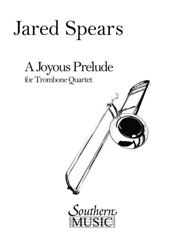 Jared Spears Joyous Prelude, A&nbsp;&nbsp;4 Trombones&nbsp;&nbsp;Buch