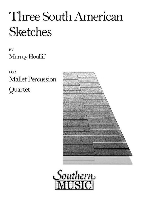 Murray Houllif Three South American Sketches&nbsp;&nbsp;Mallet Quartet&nbsp;&nbsp;Partitur + Stimmen