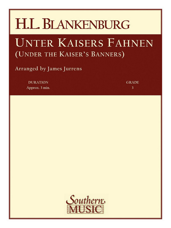 Hermann Ludwig Blankenburg Unter Kaisers Fahnen (Under The Kaiser's&nbsp;&nbsp;Concert Band&nbsp;&nbsp;Partitur