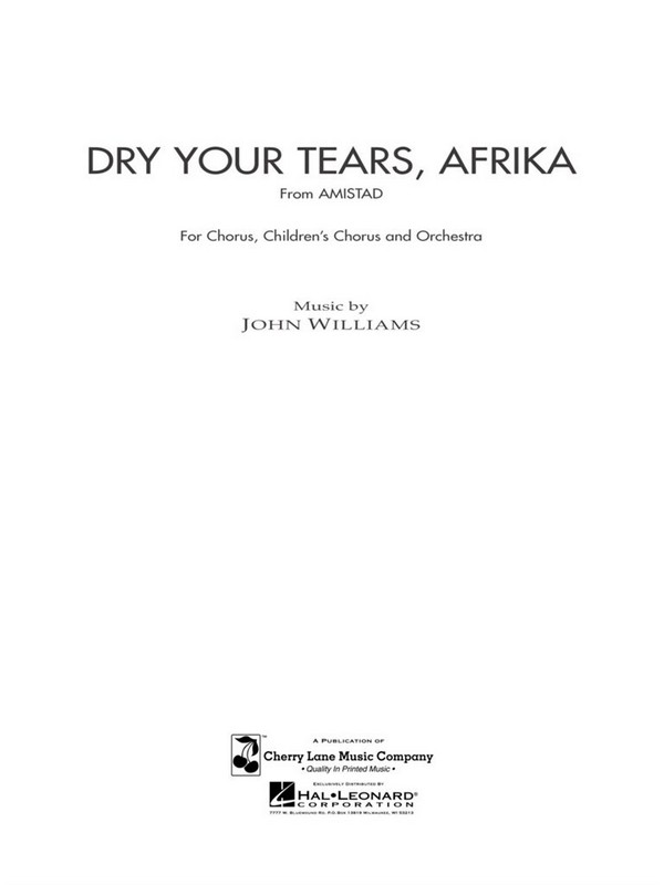 John Williams Dry Your Tears, Afrika (from Amistad)&nbsp;&nbsp;SATB + Orchestra&nbsp;&nbsp;Partitur + Stimmen