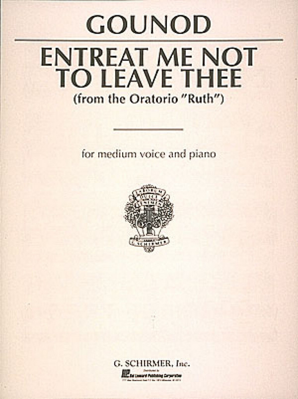 Charles Gounod, Entreat Me Not to Leave Thee (Song of Ruth)&nbsp;&nbsp;Medium Voice and Piano&nbsp;&nbsp;Buch