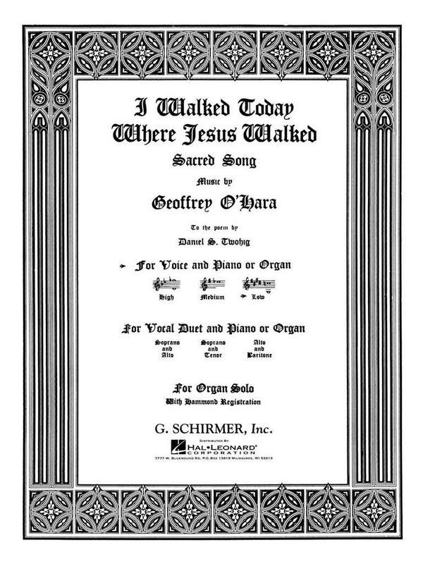 Geoffrey O'Hara, I Walked Today Where Jesus Walked&nbsp;&nbsp;Low Voice and Piano&nbsp;&nbsp;Buch