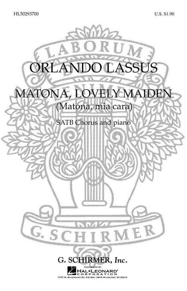 O Lassus, Matona Lovely Maiden Matona, Mia Cara&nbsp;&nbsp;SATB and Piano&nbsp;&nbsp;Chorpartitur