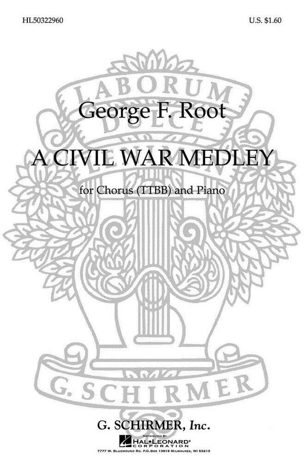 George F. Root, A Civil War Medley&nbsp;&nbsp;TTBB and Piano&nbsp;&nbsp;Chorpartitur