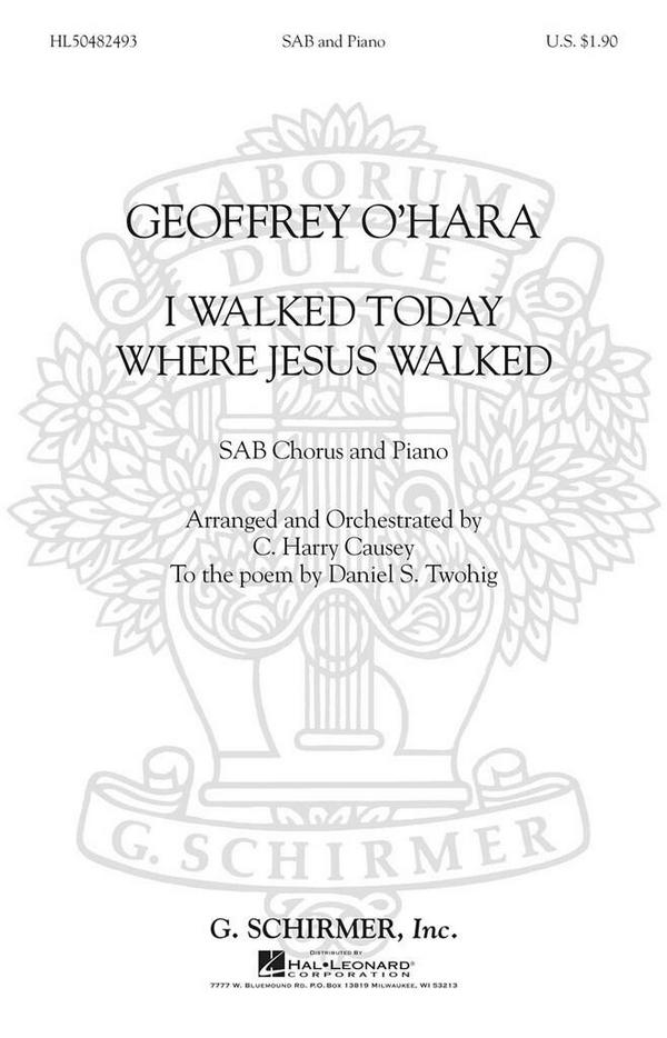 Geoffrey O'Hara, I Walked Today Where Jesus Walked&nbsp;&nbsp;SAB&nbsp;&nbsp;Chorpartitur