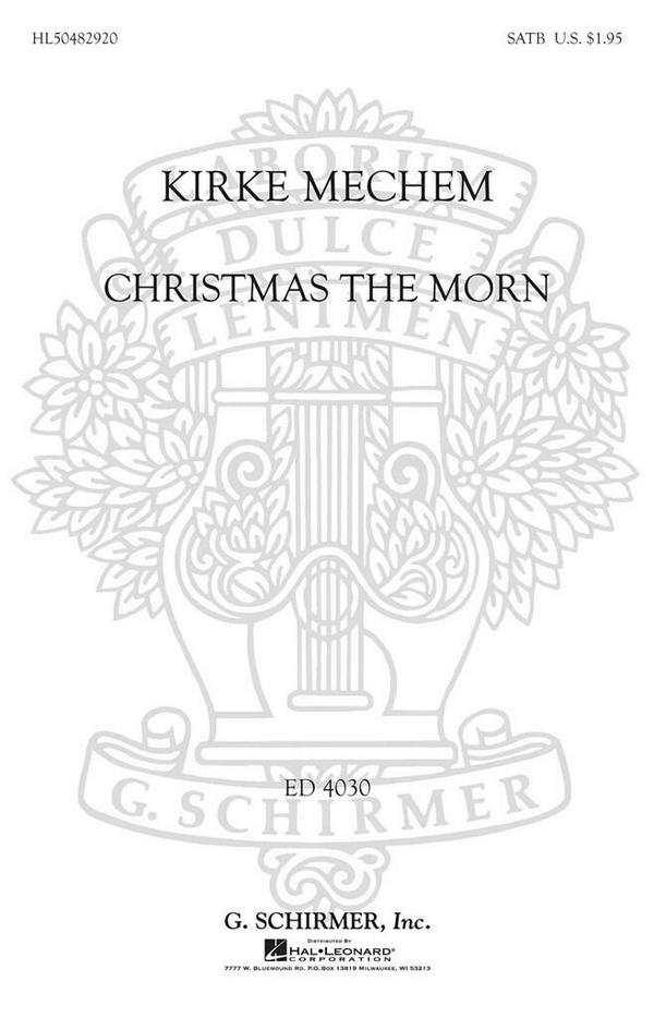 Kirke Mechem, Christmas the Morn&nbsp;&nbsp;SATB a Cappella&nbsp;&nbsp;Chorpartitur