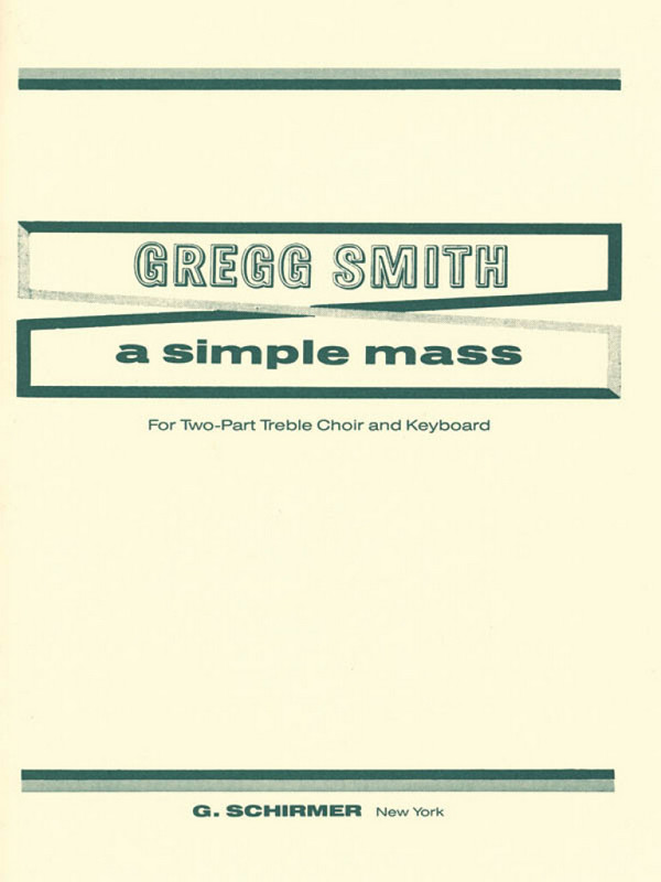 Gregg Smith, A Simple Mass&nbsp;&nbsp;SA&nbsp;&nbsp;Chorpartitur