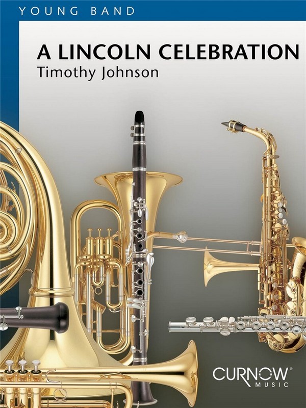 Timothy Johnson, A Lincoln Celebration&nbsp;&nbsp;Concert Band&nbsp;&nbsp;Partitur + Stimmen