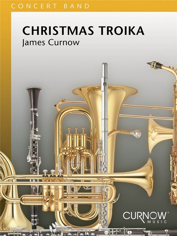 James Curnow, Christmas Troika&nbsp;&nbsp;Concert Band/Harmonie&nbsp;&nbsp;Partitur + Stimmen