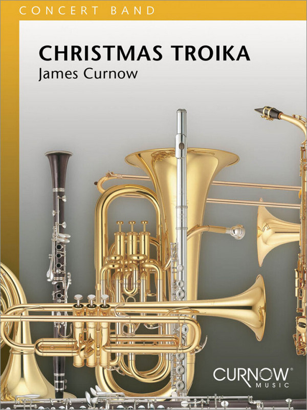 James Curnow, Christmas Troika&nbsp;&nbsp;Concert Band/Harmonie&nbsp;&nbsp;Partitur