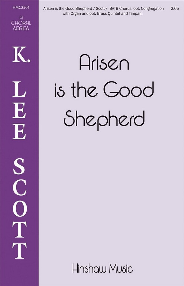 K. Lee Scott, Arisen Is the Good Shepherd&nbsp;&nbsp;SATB&nbsp;&nbsp;Chorpartitur