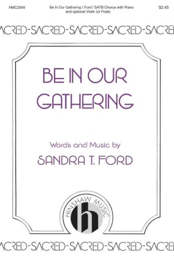 Sandra Ford, Be in Our Gatherings&nbsp;&nbsp;SATB&nbsp;&nbsp;Chorpartitur