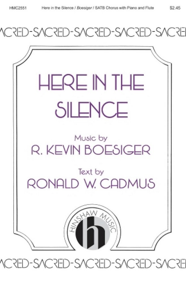 Ron Cadmus_Kevin Boesiger, Here in the Silence&nbsp;&nbsp;SATB&nbsp;&nbsp;Chorpartitur