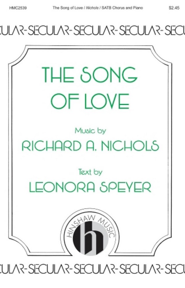 Richard A. Nichols, The Song of Love&nbsp;&nbsp;SATB&nbsp;&nbsp;Chorpartitur