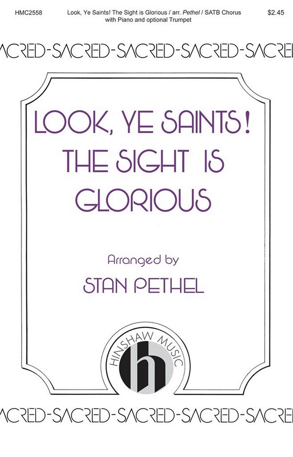 Stan Pethel, Look, Ye Saints! The Sight Is Glorious&nbsp;&nbsp;SATB&nbsp;&nbsp;Chorpartitur