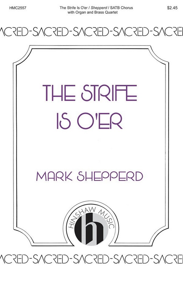 Mark Shepperd, The Strife Is O'er&nbsp;&nbsp;SATB and Brass Ensemble&nbsp;&nbsp;Chorpartitur