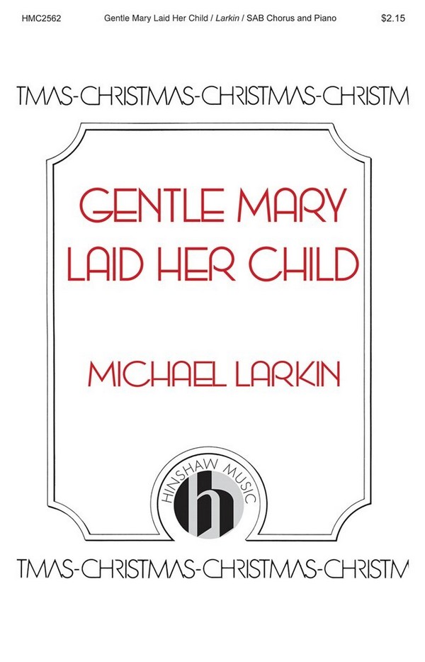 Michael Larkin, Gentle Mary Laid Her Child&nbsp;&nbsp;SATB&nbsp;&nbsp;Chorpartitur