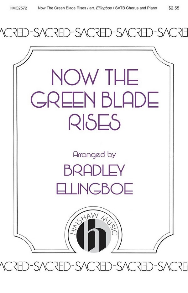 Brad Ellingboe, Now the Green Blade Rises&nbsp;&nbsp;SATB&nbsp;&nbsp;Chorpartitur