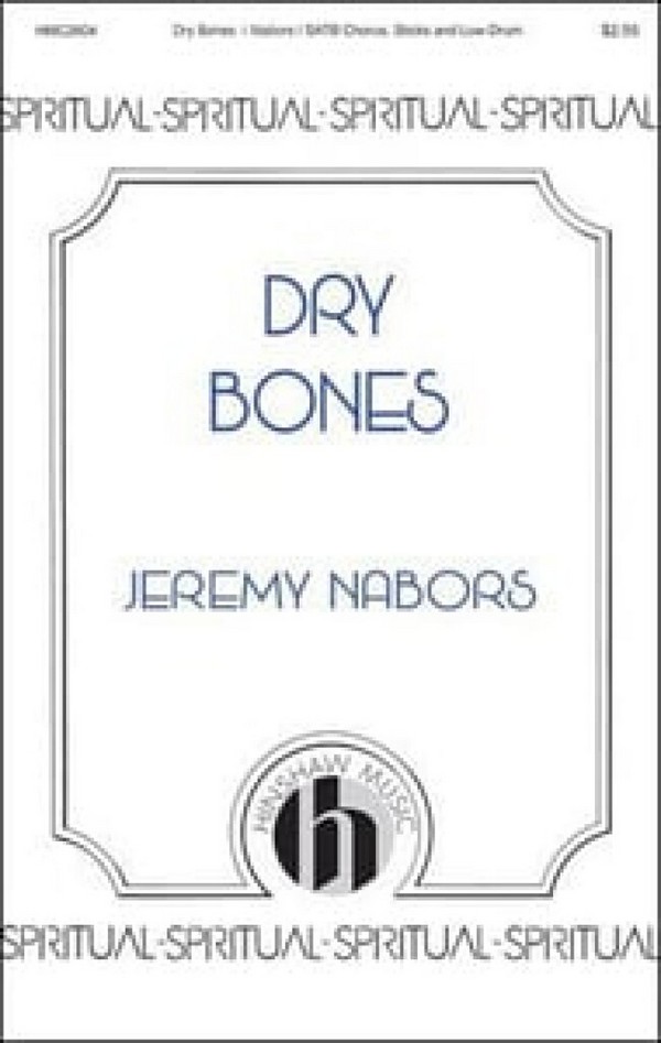Jeremy M. Nabors, Dry Bones&nbsp;&nbsp;SSATB&nbsp;&nbsp;Chorpartitur