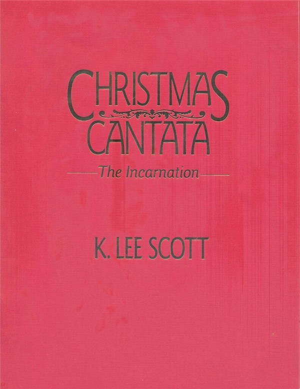 K. Lee Scott, Christmas Cantata&nbsp;&nbsp;Gemischter Chor&nbsp;&nbsp;Chorpartitur