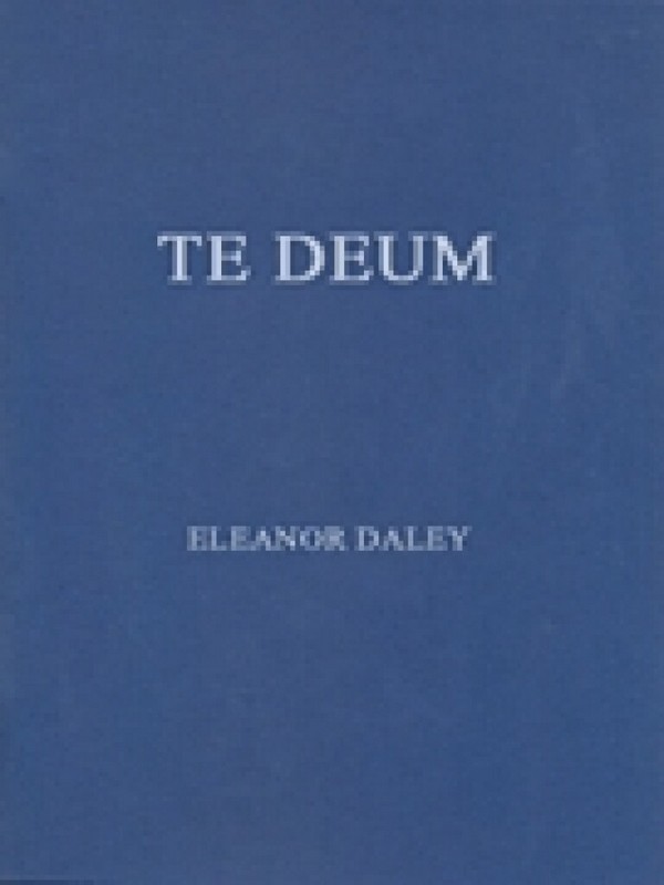 Eleanor Daley, Te Deum&nbsp;&nbsp;SATB - Double, Organ&nbsp;&nbsp;Chorpartitur