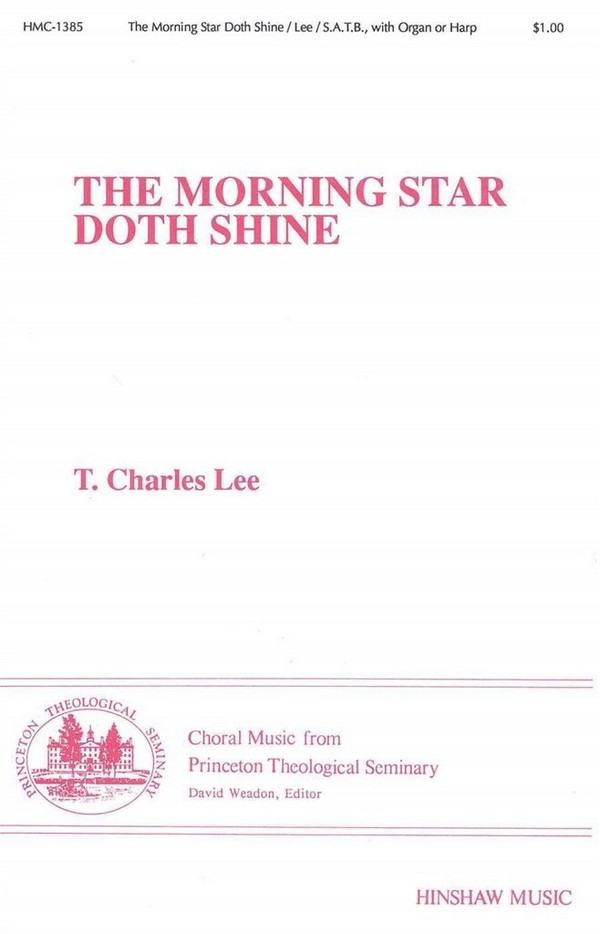 T. Charles Lee, The Morning Star Doth Shine-Instr.&nbsp;&nbsp;SATB and Keyboard&nbsp;&nbsp;Stimmen-Set