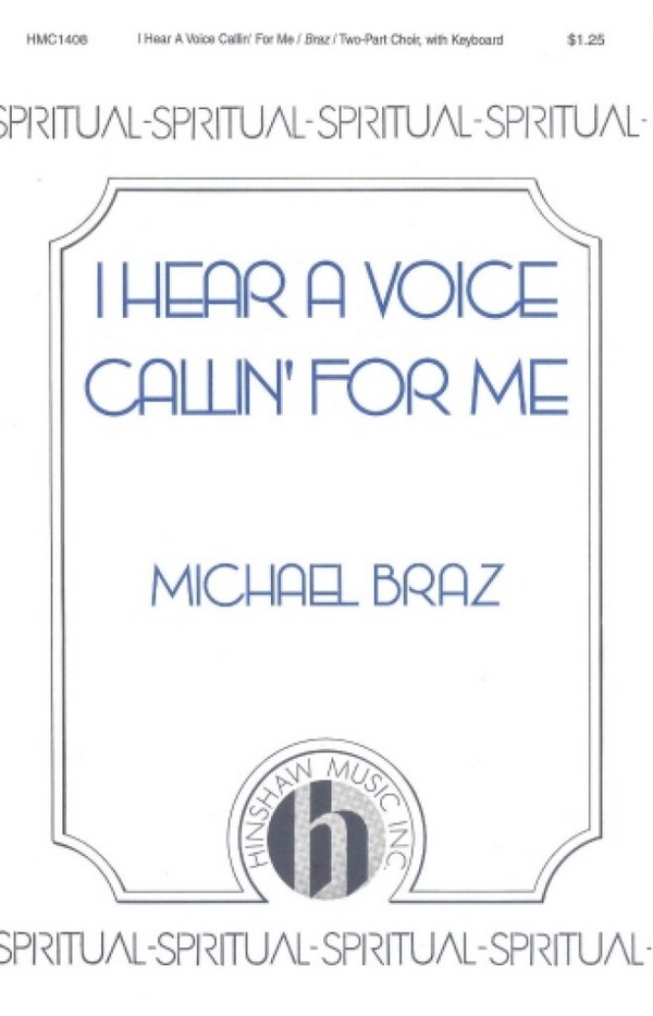 Michael Braz, I Hear A Voice Callin' For Me&nbsp;&nbsp;2-Part Choir and Keyboard&nbsp;&nbsp;Chorpartitur