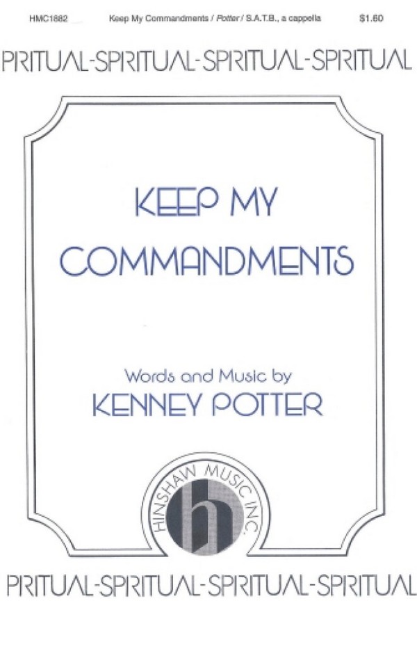 Kenney Potter, Keep My Commandments&nbsp;&nbsp;SATB a Cappella&nbsp;&nbsp;Chorpartitur