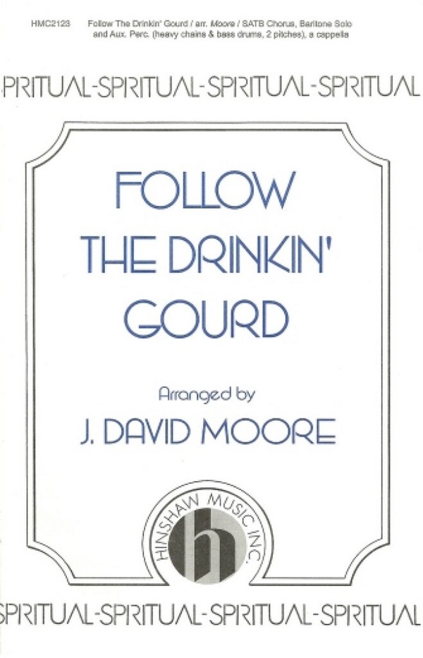 Follow The Drinkin' Gourd&nbsp;&nbsp;SATB, Baritone Solo, a Cappella&nbsp;&nbsp;Chorpartitur