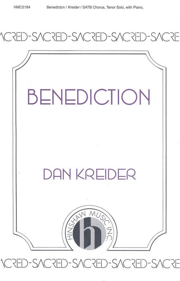 Dan Kreider, Benediction&nbsp;&nbsp;SATB, Tenor Solo, Piano&nbsp;&nbsp;Chorpartitur
