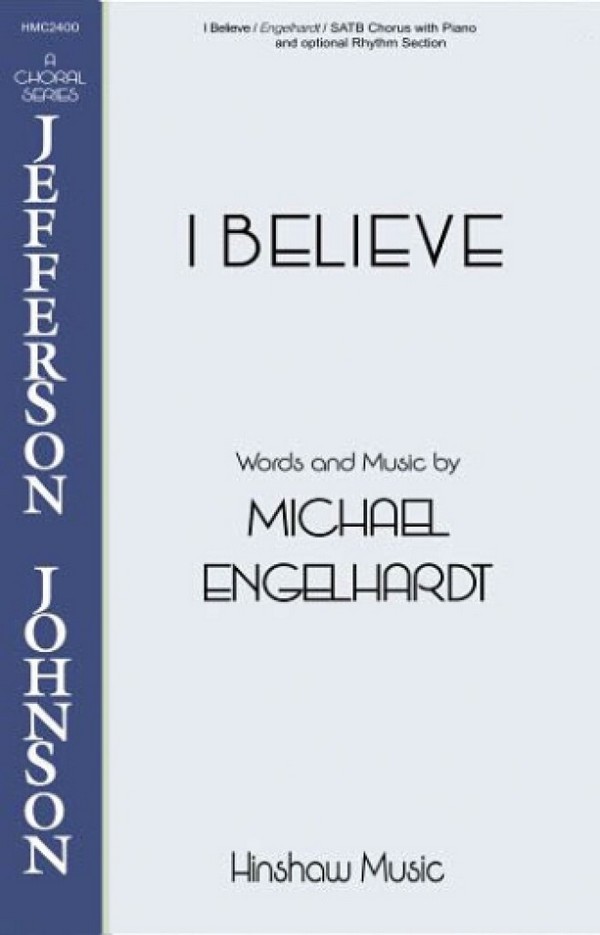 Michael Engelhardt, I Believe&nbsp;&nbsp;SATB, Piano, and Rhythm Band&nbsp;&nbsp;Chorpartitur