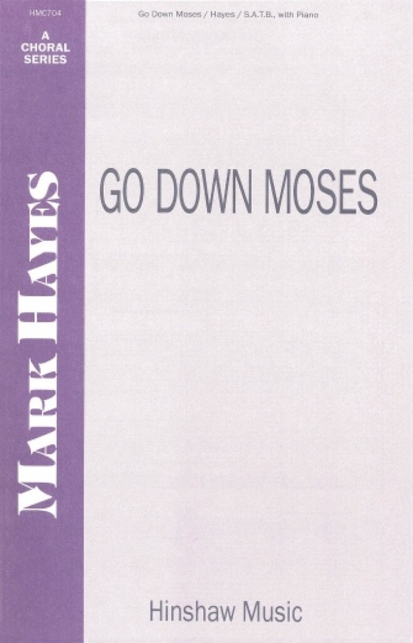 Mark Hayes, Go Down Moses&nbsp;&nbsp;SATB, Piano&nbsp;&nbsp;Chorpartitur
