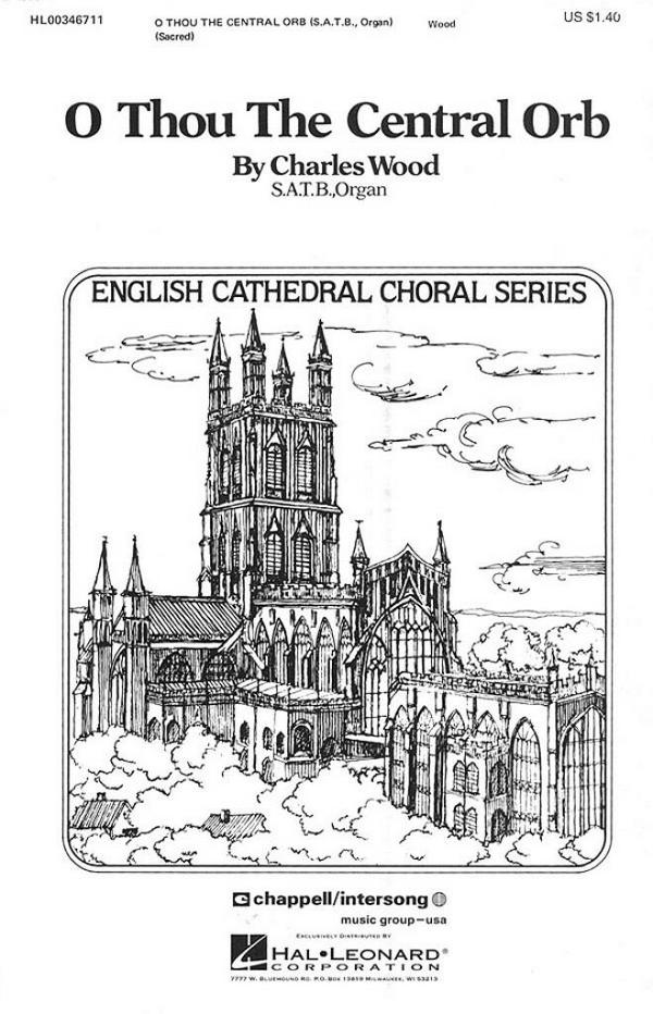 Charles Wood_H.R. Bramley, O Thou the Central Orb&nbsp;&nbsp;SATB&nbsp;&nbsp;Chorpartitur