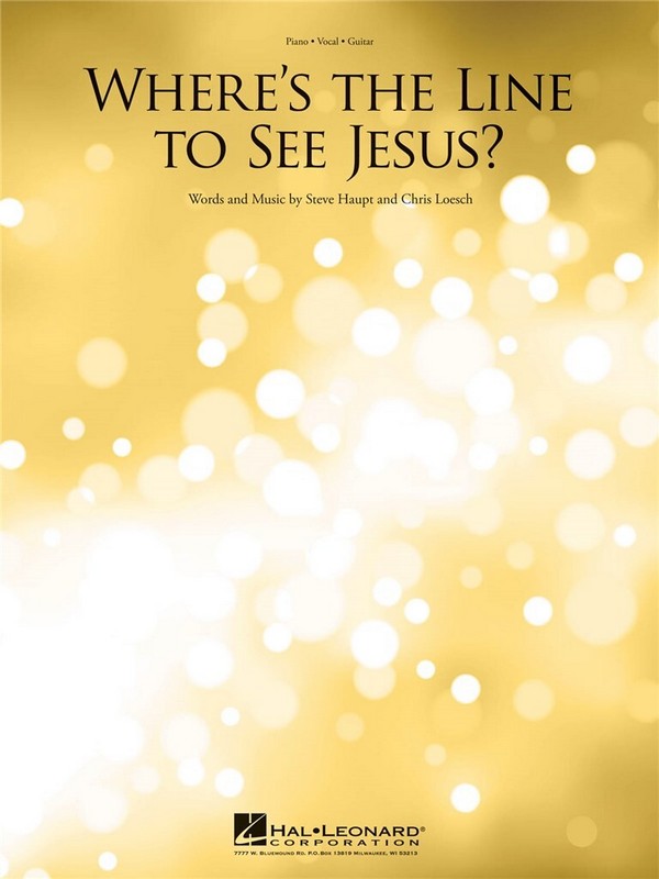Chris Loesch_Steve Haupt, Where's the Line to See Jesus?&nbsp;&nbsp;Piano, Vocal and Guitar&nbsp;&nbsp;Buch